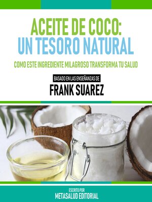 cover image of Aceite De Coco--Un Tesoro Natural--Basado En Las Enseñanzas De Frank Suarez